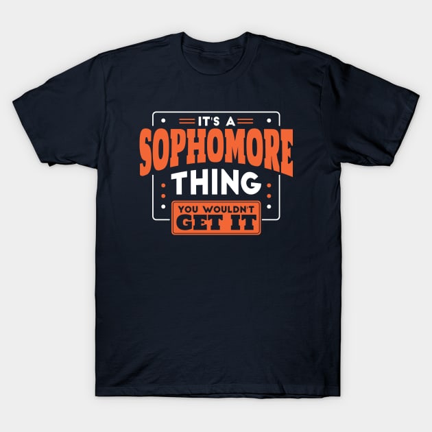 It's a Sophomore Thing, You Wouldn't Get It // Back to School Sophomore Year T-Shirt by SLAG_Creative